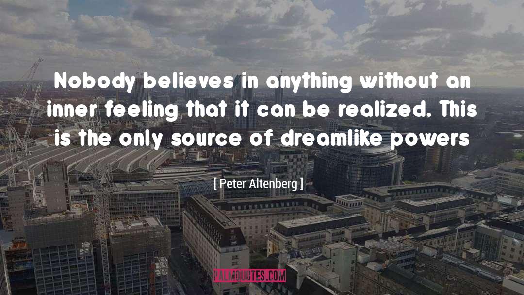 Peter Altenberg Quotes: Nobody believes in anything without