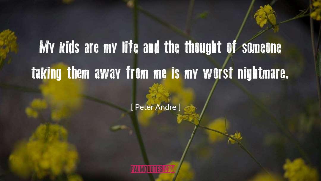 Peter Andre Quotes: My kids are my life