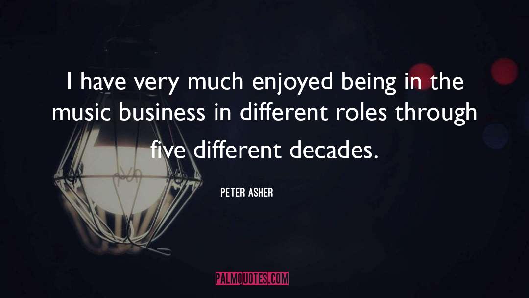 Peter Asher Quotes: I have very much enjoyed