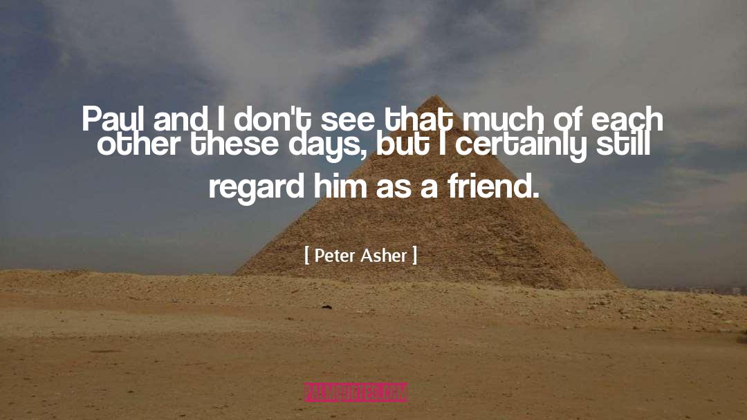 Peter Asher Quotes: Paul and I don't see