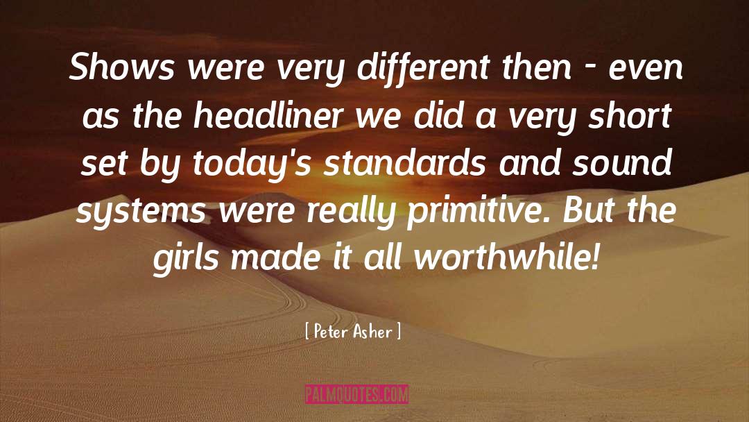 Peter Asher Quotes: Shows were very different then