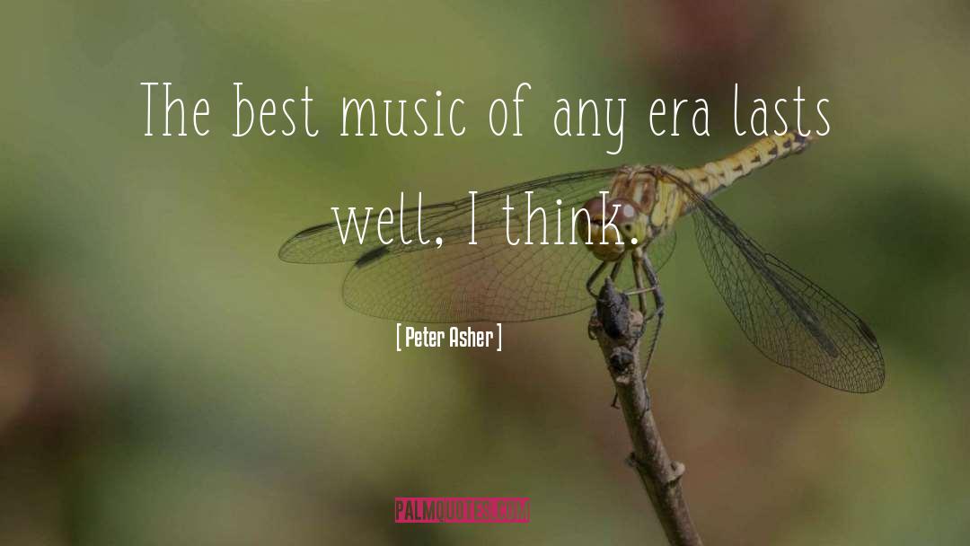 Peter Asher Quotes: The best music of any