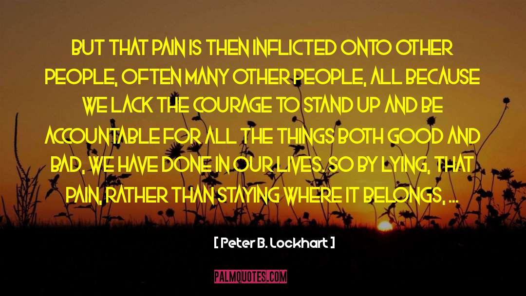 Peter B. Lockhart Quotes: But that pain is then