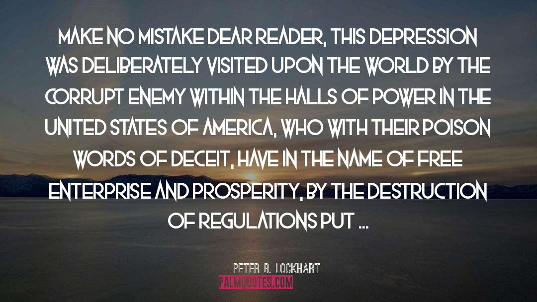 Peter B. Lockhart Quotes: Make no mistake dear reader,