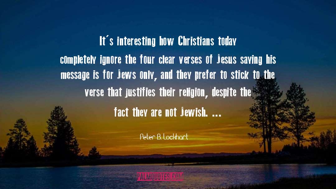 Peter B. Lockhart Quotes: It's interesting how Christians today