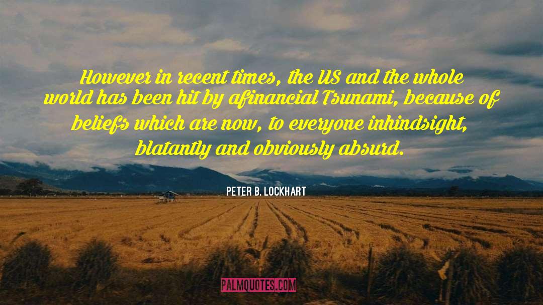 Peter B. Lockhart Quotes: However in recent times, the