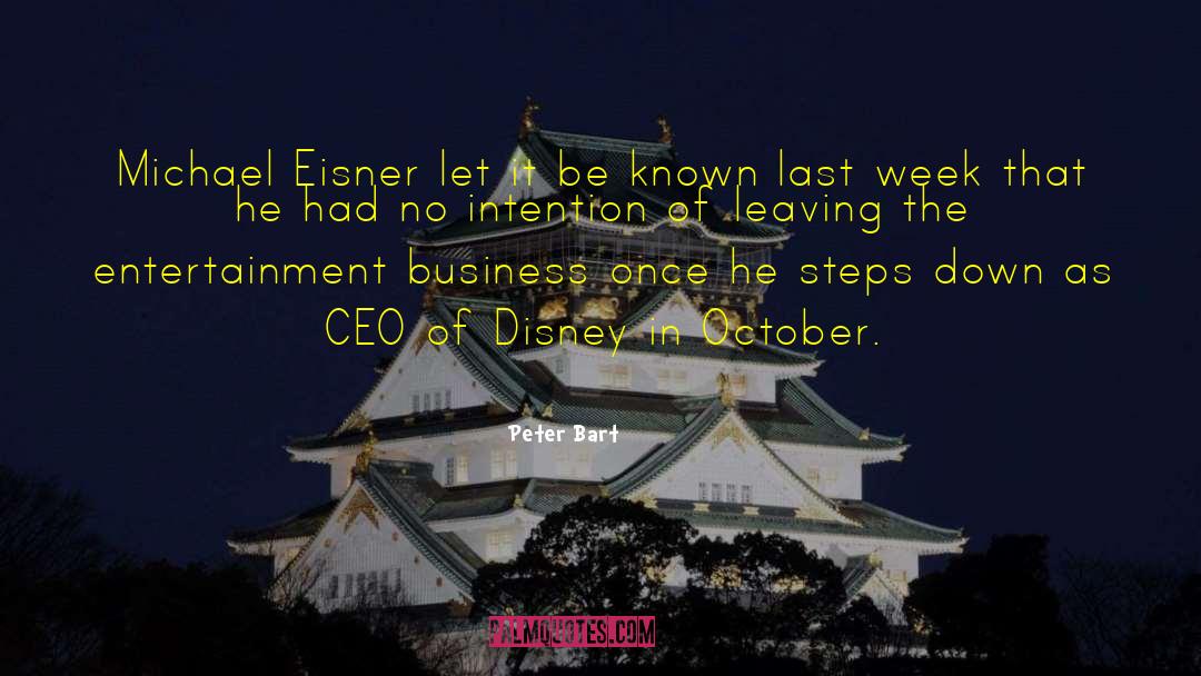Peter Bart Quotes: Michael Eisner let it be