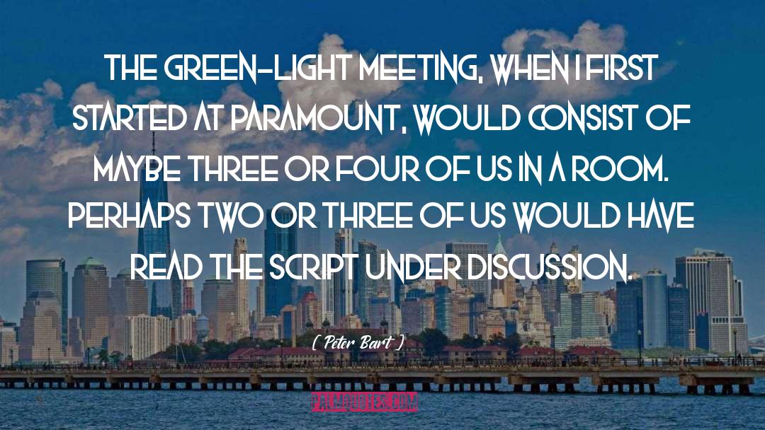 Peter Bart Quotes: The green-light meeting, when I
