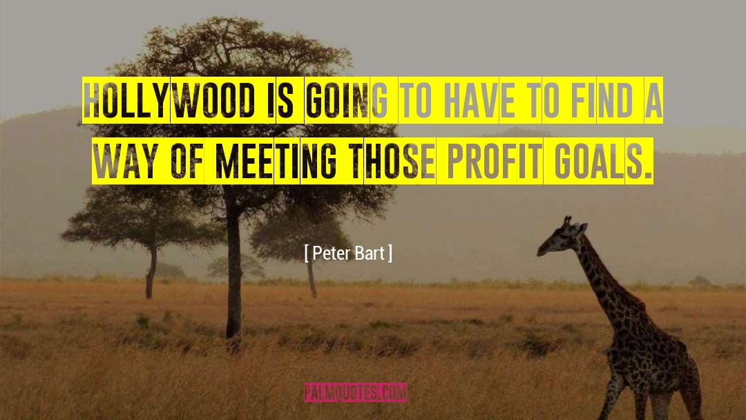 Peter Bart Quotes: Hollywood is going to have