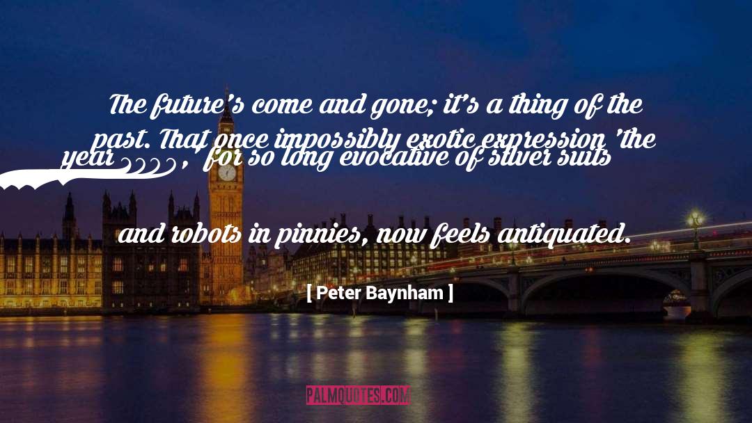 Peter Baynham Quotes: The future's come and gone;
