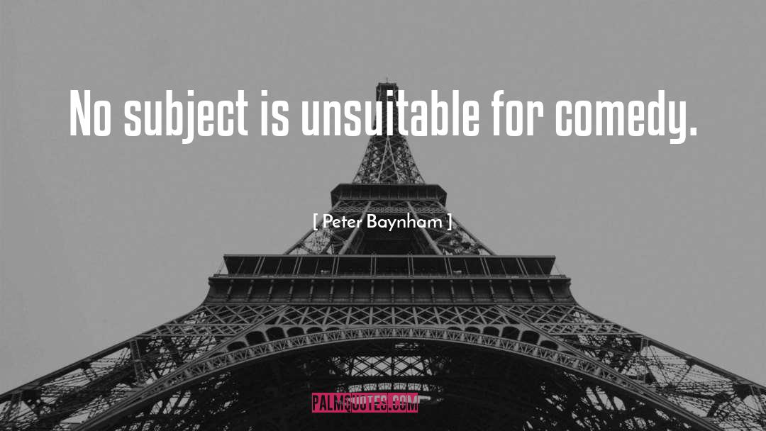 Peter Baynham Quotes: No subject is unsuitable for