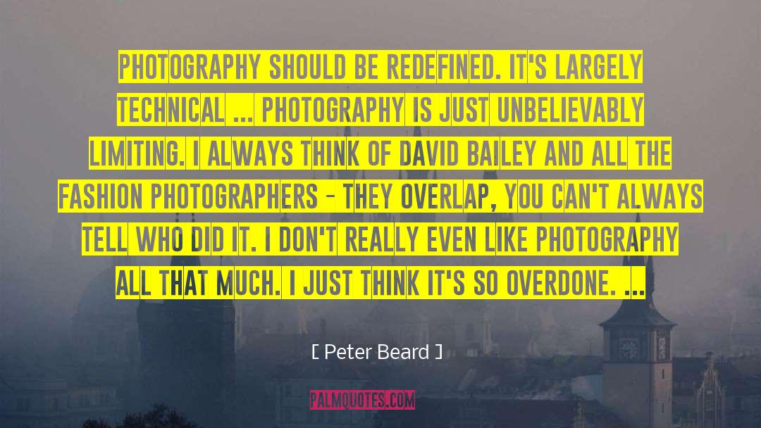 Peter Beard Quotes: Photography should be redefined. It's