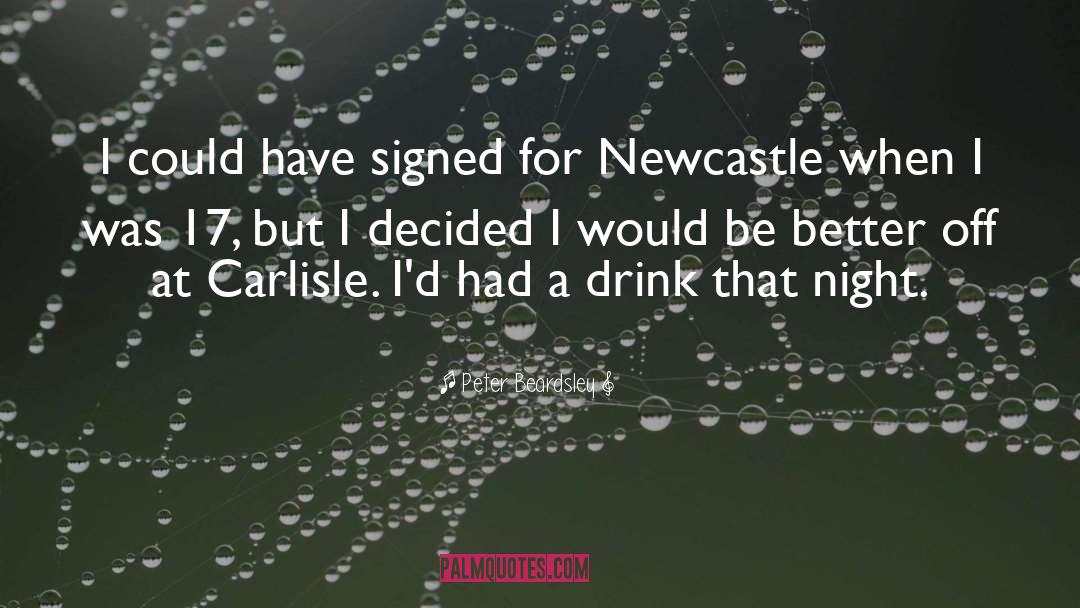 Peter Beardsley Quotes: I could have signed for