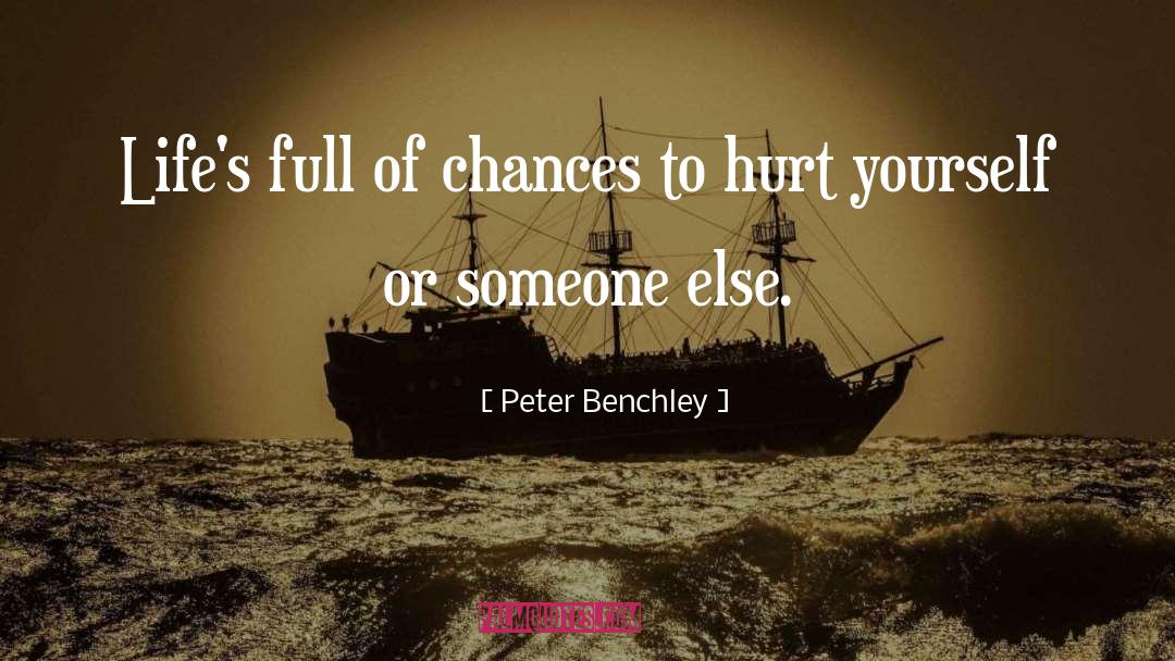 Peter Benchley Quotes: Life's full of chances to