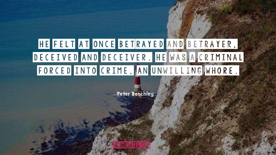 Peter Benchley Quotes: He felt at once betrayed