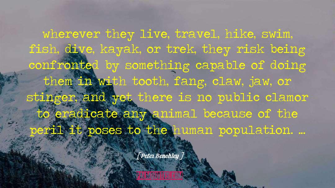Peter Benchley Quotes: wherever they live, travel, hike,