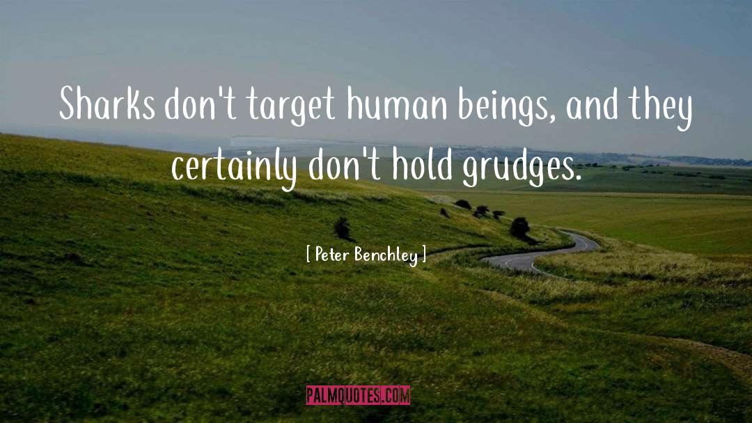 Peter Benchley Quotes: Sharks don't target human beings,