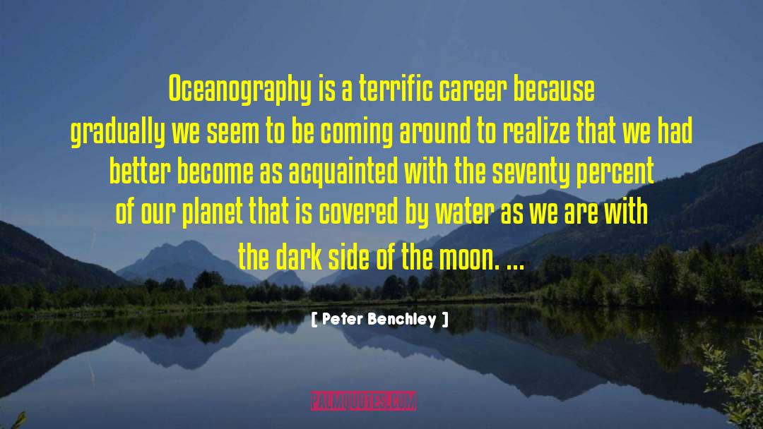 Peter Benchley Quotes: Oceanography is a terrific career