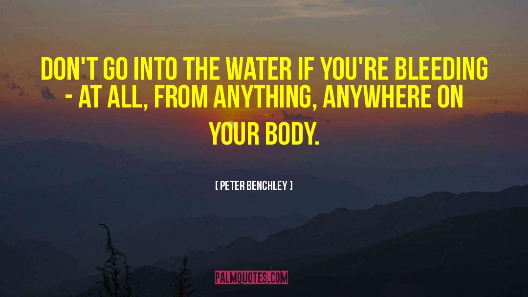 Peter Benchley Quotes: Don't go into the water