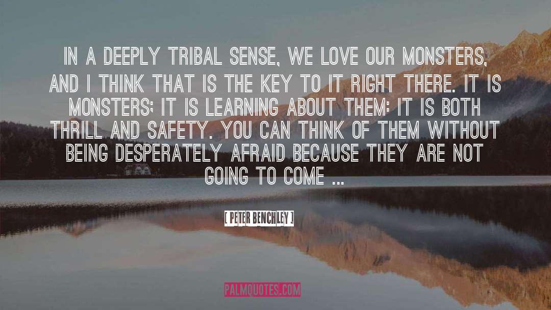 Peter Benchley Quotes: In a deeply tribal sense,
