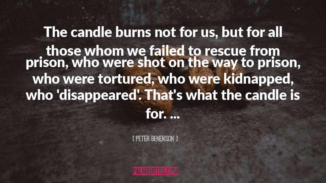 Peter Benenson Quotes: The candle burns not for