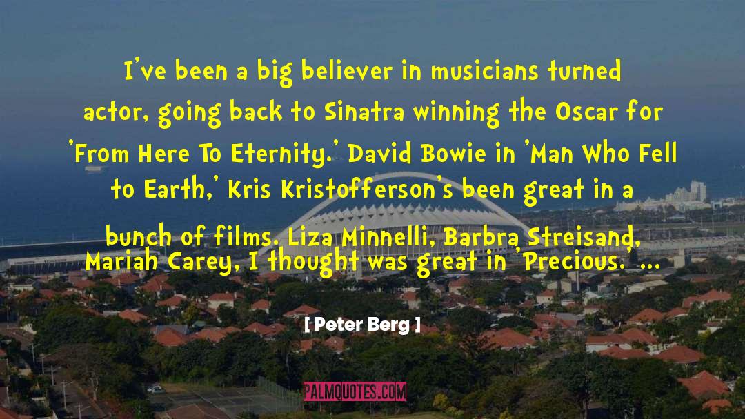 Peter Berg Quotes: I've been a big believer