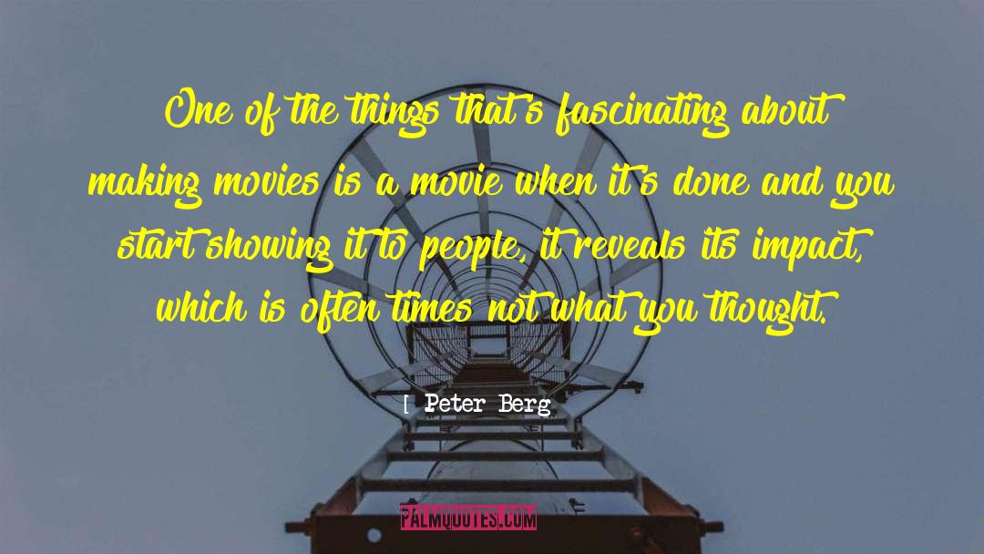 Peter Berg Quotes: One of the things that's