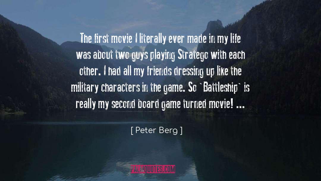Peter Berg Quotes: The first movie I literally