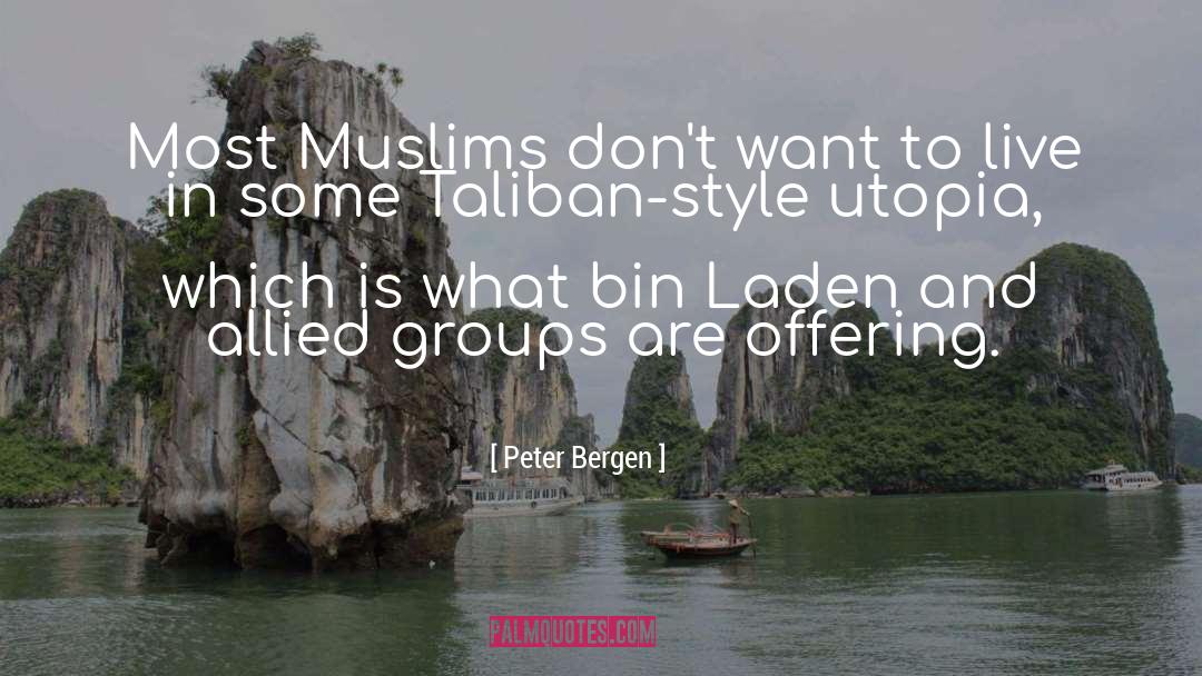 Peter Bergen Quotes: Most Muslims don't want to