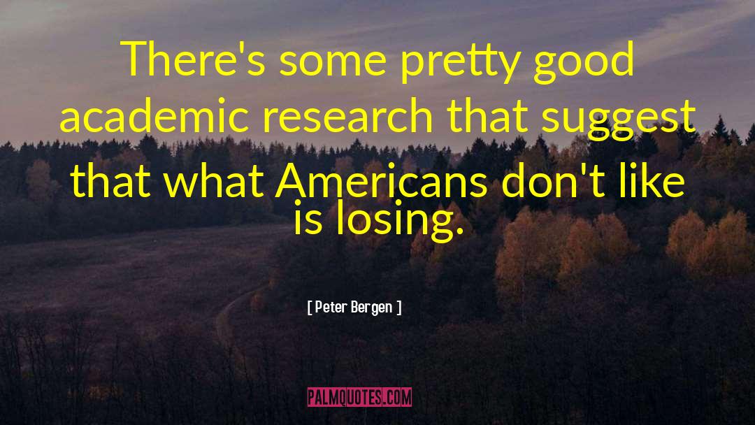 Peter Bergen Quotes: There's some pretty good academic