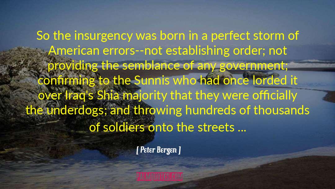 Peter Bergen Quotes: So the insurgency was born