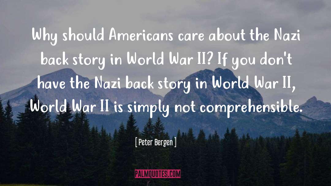 Peter Bergen Quotes: Why should Americans care about
