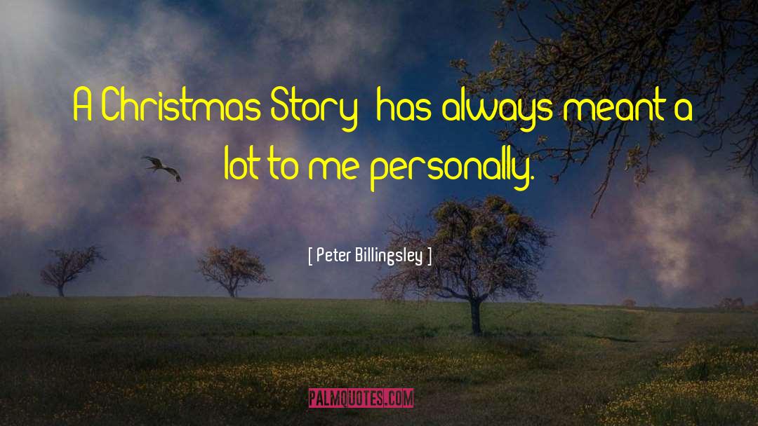 Peter Billingsley Quotes: 'A Christmas Story' has always