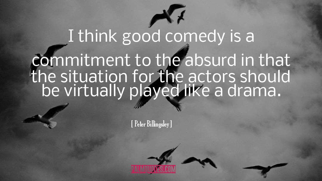Peter Billingsley Quotes: I think good comedy is
