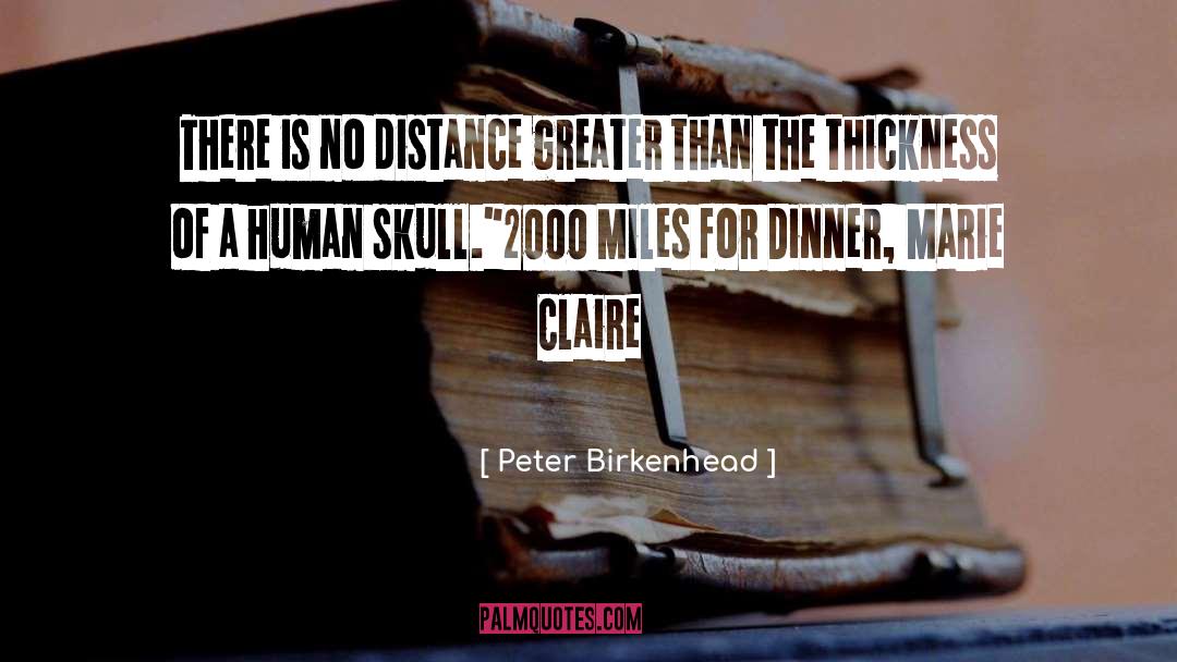 Peter Birkenhead Quotes: There is no distance greater