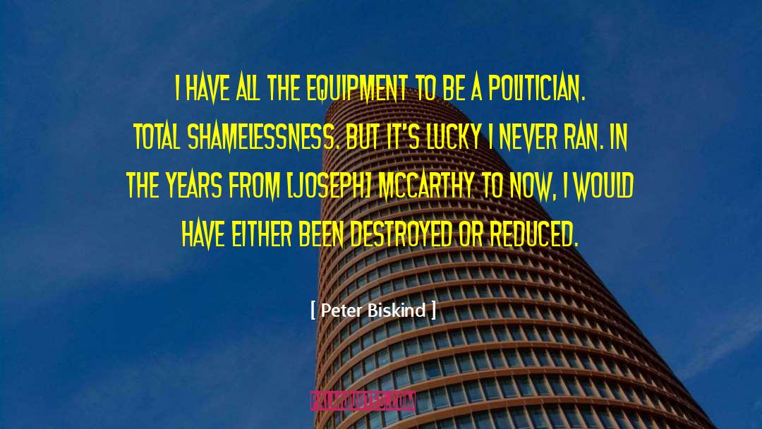 Peter Biskind Quotes: I have all the equipment