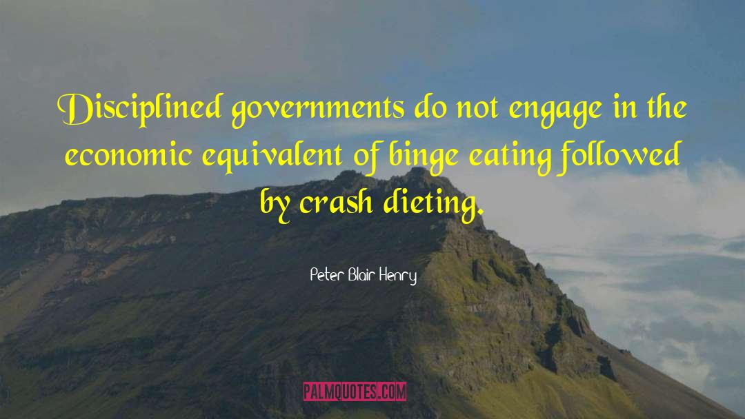 Peter Blair Henry Quotes: Disciplined governments do not engage