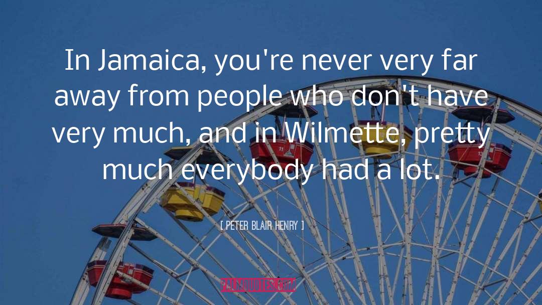 Peter Blair Henry Quotes: In Jamaica, you're never very