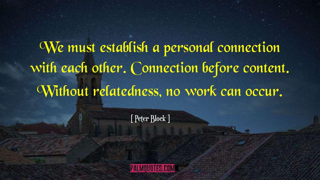 Peter Block Quotes: We must establish a personal