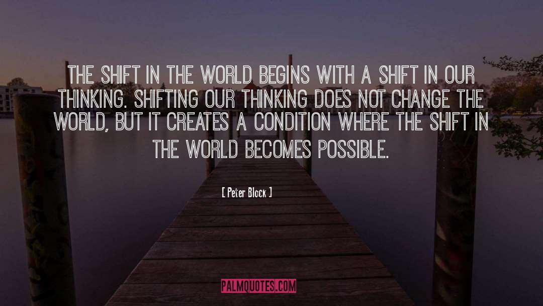 Peter Block Quotes: The shift in the world