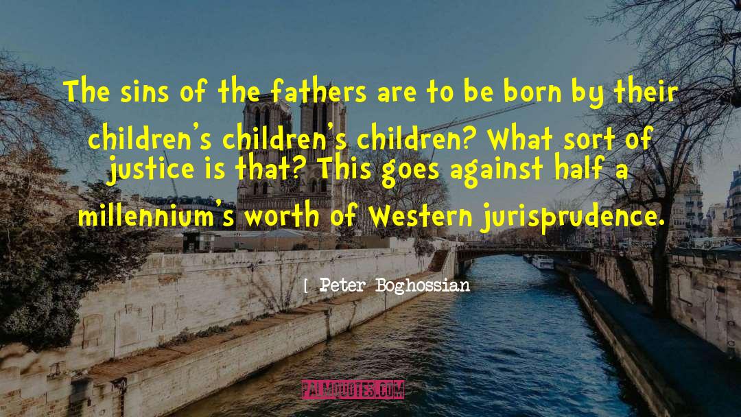 Peter Boghossian Quotes: The sins of the fathers