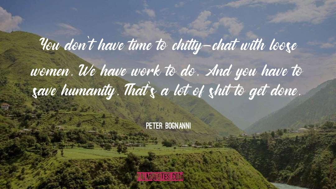 Peter Bognanni Quotes: You don't have time to