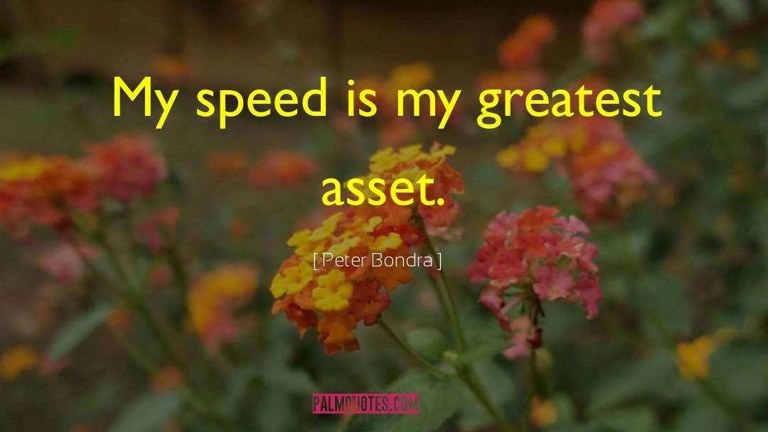 Peter Bondra Quotes: My speed is my greatest