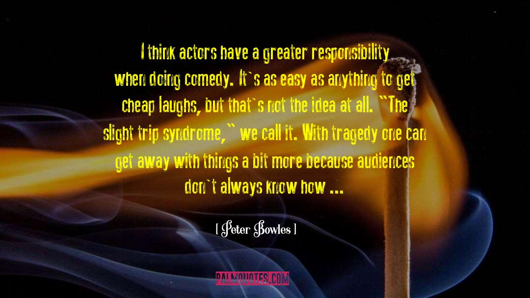 Peter Bowles Quotes: I think actors have a