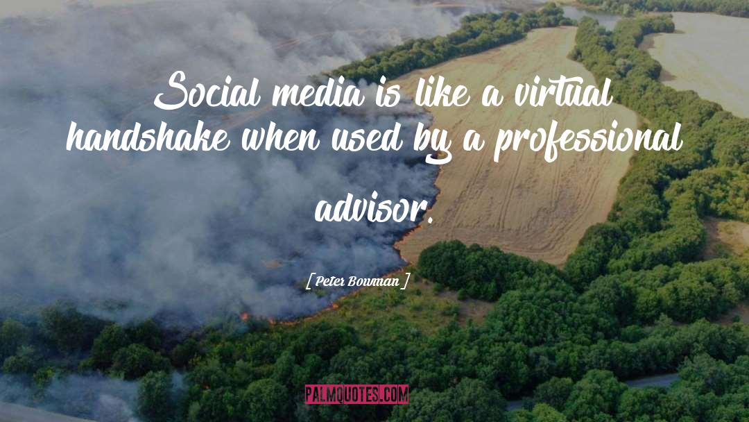 Peter Bowman Quotes: Social media is like a