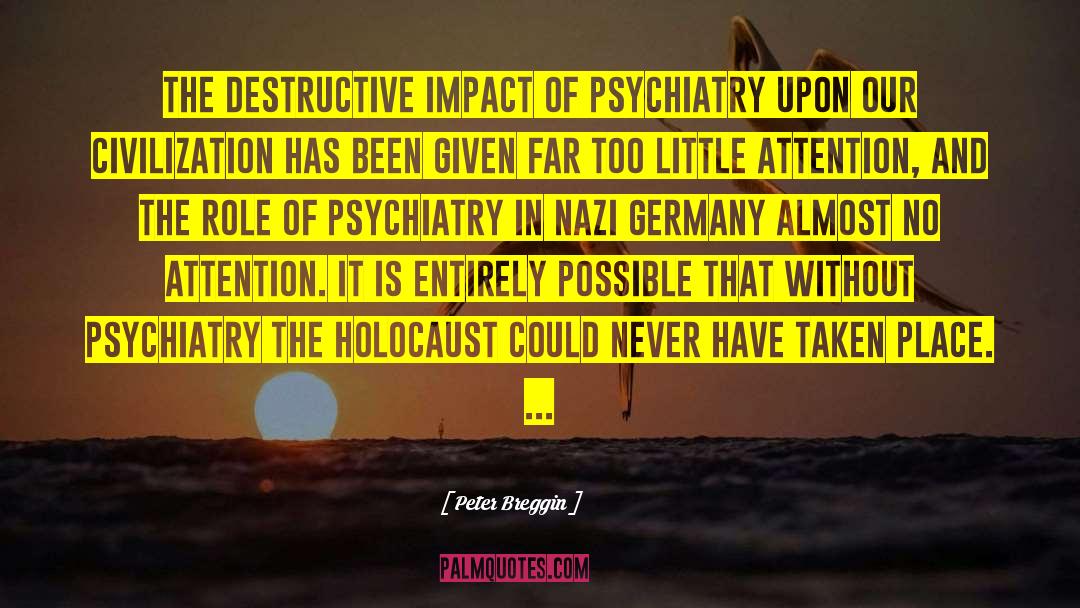 Peter Breggin Quotes: The destructive impact of psychiatry