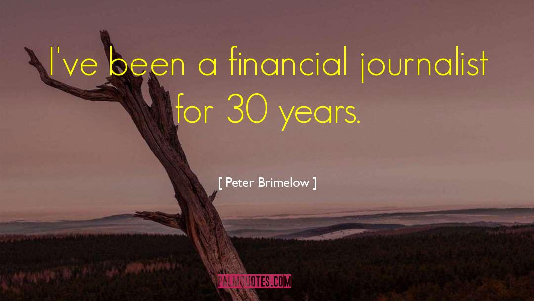 Peter Brimelow Quotes: I've been a financial journalist