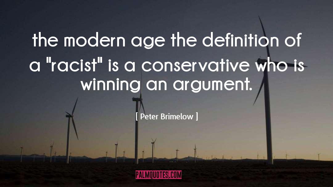 Peter Brimelow Quotes: the modern age the definition