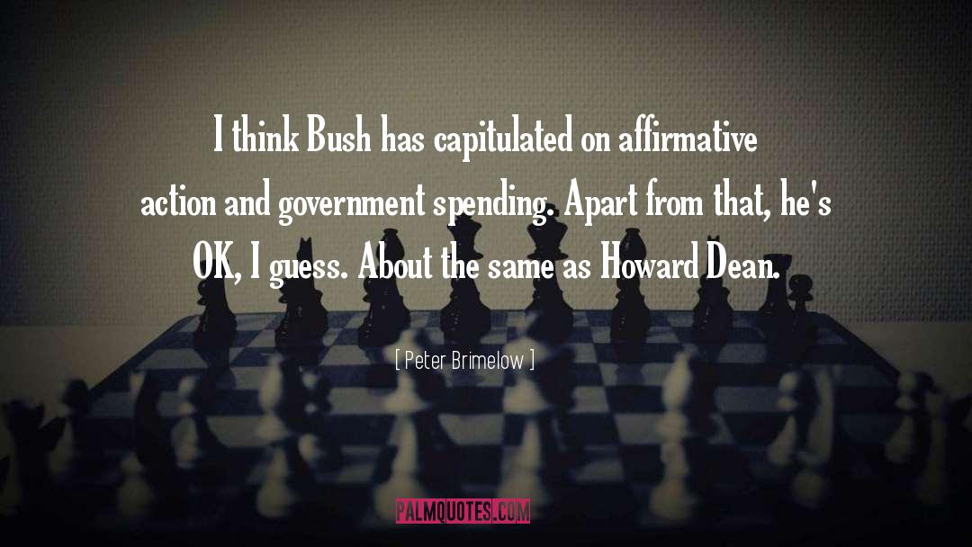 Peter Brimelow Quotes: I think Bush has capitulated
