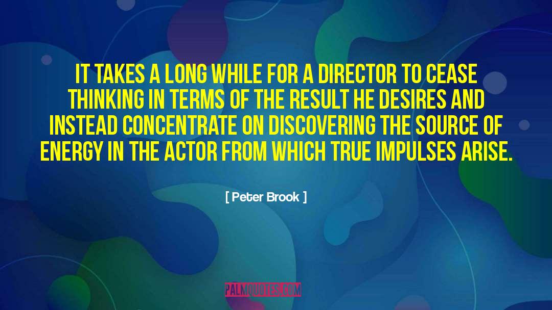 Peter Brook Quotes: It takes a long while